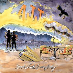 Good Luck Everybody , AJJ