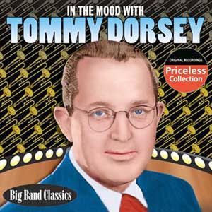 In the Mood with Tommy Dorsey , Tommy Dorsey