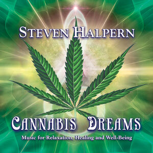 Cannabis Dreams: Music For Relaxation Healing And Well-Being , Steven Halpern