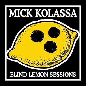 Blind Lemon Sessions , Mick Kolassa