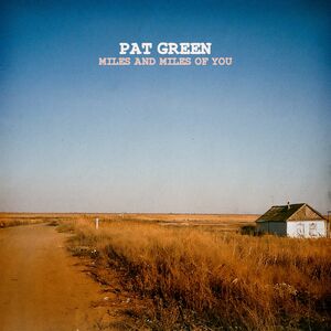Miles & Miles of You , Pat Green