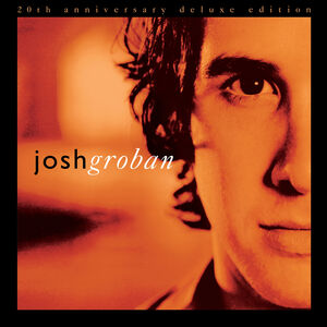 Closer (20th Anniversary Deluxe Edition) , Josh Groban