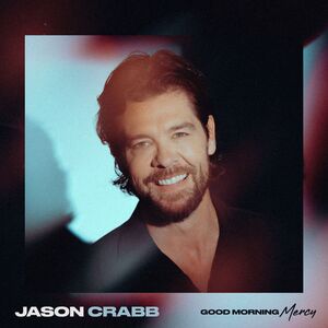 Good Morning Mercy , Jason Crabb