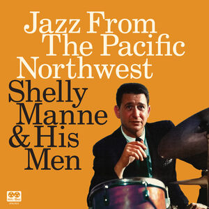 Jazz From The Pacific Northwest , Shelly Manne