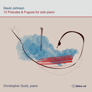 Johnson: 12 Preludes & Fugues for Solo Piano , Christopher Guild