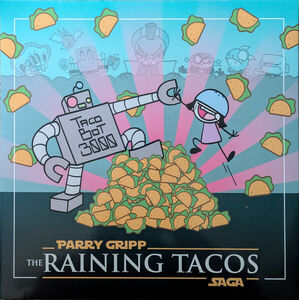 The Raining Tacos Saga , Parry Gripp