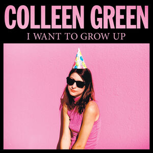 I Want to Grow Up - Pink , Colleen Green