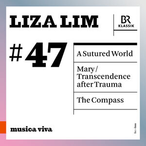 Liza Lim: A Sutured World; Mary; The Compass , Symphonieorchester Des Bayerischen Rundfunks