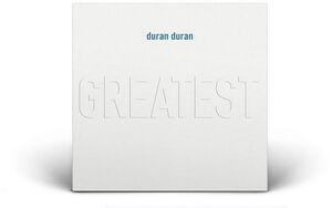 Greatest , Duran Duran