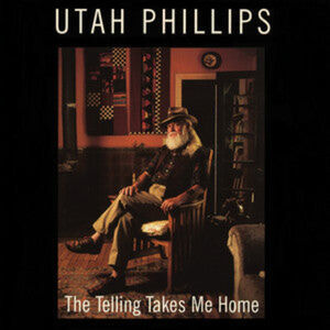 The Telling Takes Me Home , Utah Phillips