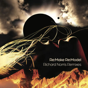 Re-Make: Re-Model (Richard Norris Remixes) , Richard Norris