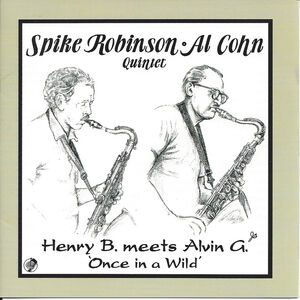 Henry B. Meets Alvin G.: Once In A Wild , Spike Robinson