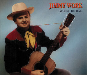 Making Believe , Jimmy Work