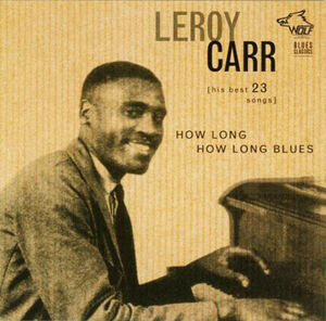 How Long How Long Blues , Leroy Carr