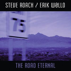 The Road Eternal , Steve Roach