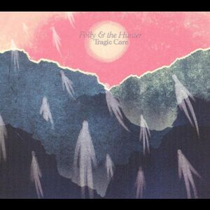 Tragic Care , Folly & The Hunter