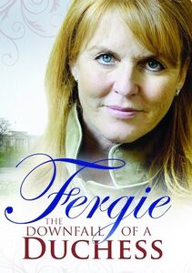 Fergie: The Downfall of a Duchess