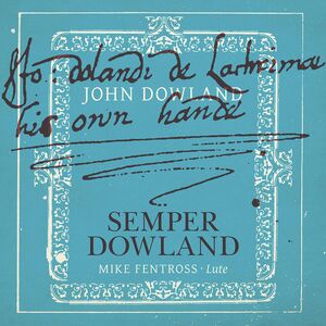 Semper Dowland , Mike Fentross