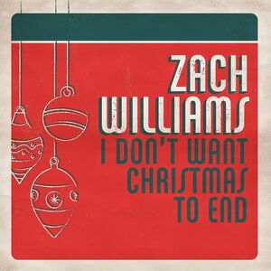 I Don't Want Christmas To End , Zach Williams