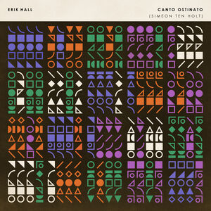 Canto Ostinato , Erik Hall