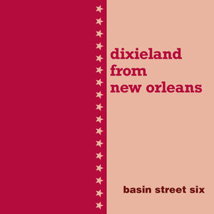 Dixieland From New Orleans , Basin Street Six
