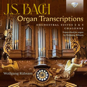 Organ Transcriptions Orchestral Suites 2 & 3 , Wolfgang Rubsam