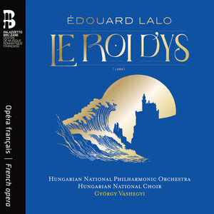 Edouard Lalo: Le Roi d’ys , Hungarian National Philharmonic Orchestra