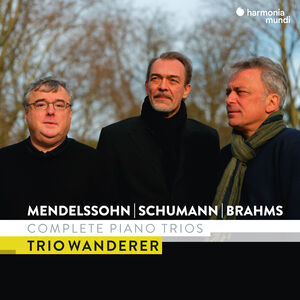 Mendelssohn Schumann & Brahms: Complete Piano Trio , Trio Wanderer