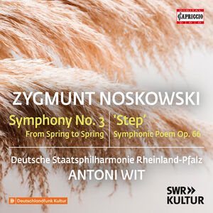 Zygmunt Noskowski: Symphony No. 3 , Deutsche Staatsphilharmonie Rheinland-Pfalz
