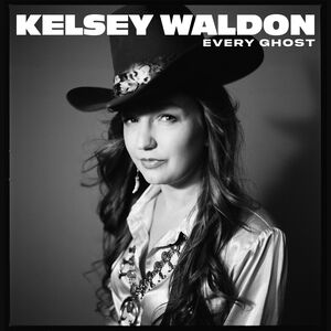 Every Ghost , Kelsey Waldon