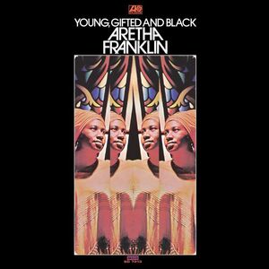 Young, Gifted And Black , Aretha Franklin