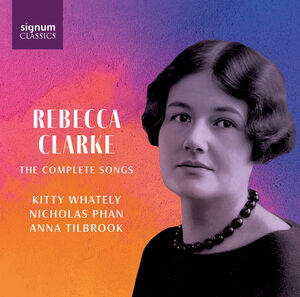 Rebecca Clarke: The Complete Songs , Kitty Whately