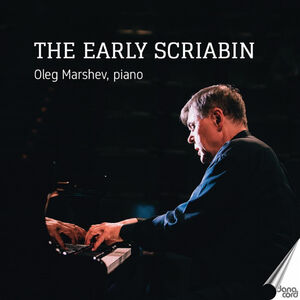 The Early Scriabin , Oleg Marshev