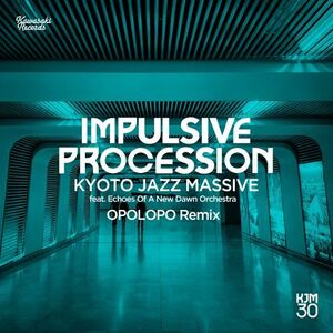 Power (Art Of Tones Remix) / Impulsive Procession (Opolopo Remix) , Kyoto Jazz Massive