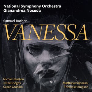 Barber: Vanessa , National Symphony Orchestra