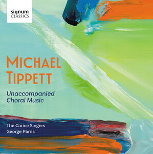 Tippett: Unaccompanied Choral Music , Carice Singers
