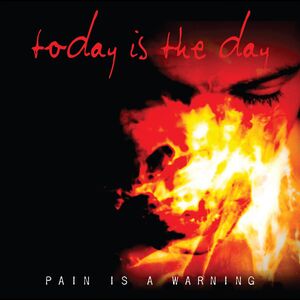 Pain Is a Warning , Today Is the Day