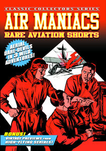 Air Maniacs: Rare Aviation Shorts