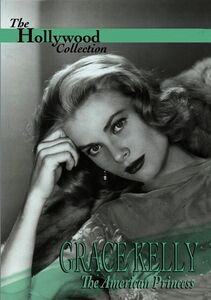 The Hollywood Collection: Grace Kelly - The American Princess