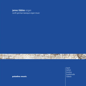 North German Baroque Organ Music , James Tibbles