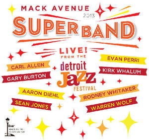 Live from the Detroit Jazz Festival - 2013 , Mack Avenue Superband