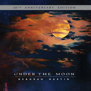 Under The Moon: 20th Anniversary Edition , Deborah Martin