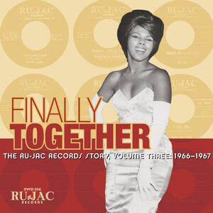 Finally Together: Ru-jac Records Story 3: 1966-67 , Ru-Jac Records Story