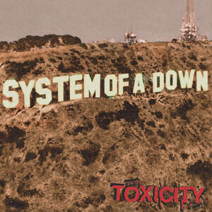 Toxicity , System of a Down