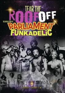Tear The Roof Off: The Untold Story Of Parliament Funkadelic