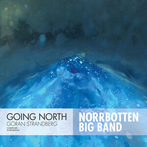 Going North , Strandberg Norrbotten Big Band