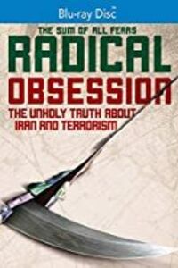 Radical Obession: The Unholy Truth About Iran and Terrorism