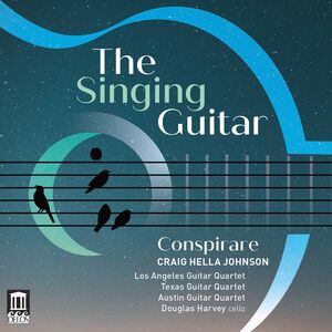 Singing Guitar , Conspirare Johnson Los Angeles Guitar Quartet Texas Guitar Quartet Austin Guitar Quartet Harvey