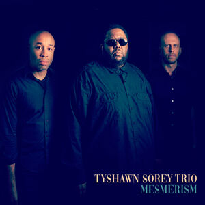 Mesmerism , Tyshawn Sorey Trio