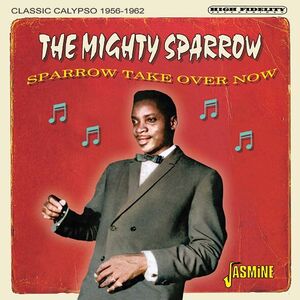 Sparrow Take Over Now: Classic Calypso 1956-1962 [Import]